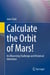 Calculate the Orbit of Mars! - An Observing Challenge and Historical Adventure