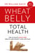 Wheat Belly Total Health - The effortless grain-free health and weight-loss plan