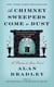 As Chimney Sweepers Come to Dust - A Flavia de Luce Novel