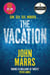 The Vacation - The Twisting Summer Thriller from the Bestselling Author of The One