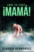¿Qué es eso? ¡Mamá!