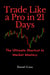Trade Like a Pro in 21 Days: The Ultimate Shortcut to Market Mastery