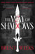 The Way Of Shadows - The legendary, epic tale of magic, violence and revenge