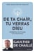 De ta chair, tu verras Dieu - Méditations sur le corps et la résurrection