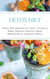 Detox Diet: Detox Diet Recipes For Lose 7 Pounds a Week, Remove Cellulite, Boost Metabolism & Increase Vitality