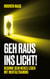 Geh raus ins Licht! - Beginne dein neues Leben mit Mentaltraining.