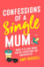 Confessions of a Single Mum - What It's Like When You're Expecting The Unexpected