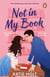 Not in My Book - The brand new steamy enemies to lovers romcom about two rival writers