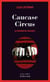 Caucase circus - La Trilogie du Caucase 1