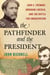 Pathfinder and the President - John C. Frémont, Abraham Lincoln, and the Battle for Emancipation