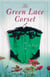 The Green Lace Corset - A Novel
