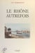 Le Rhône autrefois