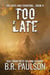 Too Late - 180 Days... and Counting Series, #4