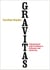 Gravitas - Communicate with Confidence, Influence and Authority
