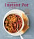 The Essential Instant Pot Cookbook - Fresh and Foolproof Recipes for Your Electric Pressure Cooker