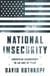 National Insecurity - American Leadership in an Age of Fear