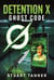 Detention X - Ghost Code - Detention X, #2