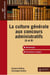 La culture générale aux concours administratifs (A et B) - Méthodologie et dissertations corrigées