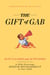 The Gift of Gab - 65 Fun Games and Activities to Help Encourage Speech Development in Your Child