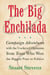 The Big Enchilada - Campaign Adventures with the Cockeyed Optimists from Texas Who Won the Biggest Prize in Politics