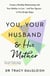 You, Your Husband and His Mother - Create a Healthy Relationship with Your Mother-in-Law – and Your Spouse – in Five Simple Steps