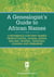 A Genealogist's Guide to African Names - A  Reference for First Names from Ethiopia, Ghana, Kenya, Malawi, Nigeria, Tanzania, Uganda and Zimbabwe