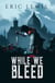 While We Bleed