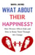 What About Their Happiness?: How Divorce Affects Kids and How to Raise Them Through the Change