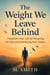 The Weight We Leave Behind