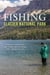 Fishing Glacier National Park - An Angler's Authoritative Guide to More than 250 Streams, Rivers, and Mountain Lakes