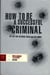 How To Be A Successful Criminal: The Real Deal on Crime, Drugs, and Easy Money