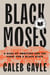 Black Moses - A Saga of Ambition and the Fight for a Black State
