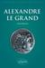 Alexandre le Grand. Un philosophe en armes