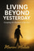 Living Beyond Yesterday