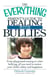 The Everything Parent's Guide to Dealing with Bullies - From playground teasing to cyber bullying, all you need to ensure your child's safety and happiness