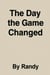 The Day the game changed - Childrens Books, #999