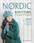 Nordic Knitting Traditions - Knit 25 Scandinavian, Icelandic and Fair Isle Accessories