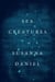 Sea Creatures - A Novel
