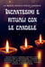 La magia bianca delle candele. Incantesimi e rituali con le candele