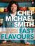 Fast Flavours - 110 Simple Speedy Recipes: A Cookbook