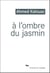À l'ombre du jasmin