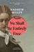 Now We Shall Be Entirely Free - One of The Times' Best Novels of the 21st Century