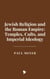 Jewish Religion and the Roman Empire: Temples, Cults, and Imperial Ideology