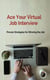 Ace Your Virtual Job Interview,  Proven Strategies for Winning the Job