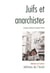 Juifs et anarchistes - Histoire d’une rencontre