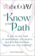 theWAY to Know Your Path: If not on the Path of authenticity, joy, peace, and wholesomeness, where are you heading?