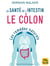 Santé de l'intestin - le côlon - L’état de santé de chaque organe, glande et cellule de notre corps dépend de celui du côlon