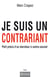 Je suis un contrariant - Petit précis d'un chercheur à contre-courant