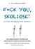 F*ck you, Skoliose! So verliert die Diagnose ihren Schrecken - Die Angiologische Theorie zur Entstehung der Adoleszenten Idiopathischen Skoliose erklärt wie sie entsteht und wie die Operation vermieden werden kann