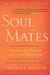 Soul Mates - Honoring the Mysteries of Love and Relat